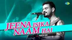 Watch The Popular Hindi Song 'Jeena Isi Ka Naam Hai' (Remix)  Sung By Praveen Saini