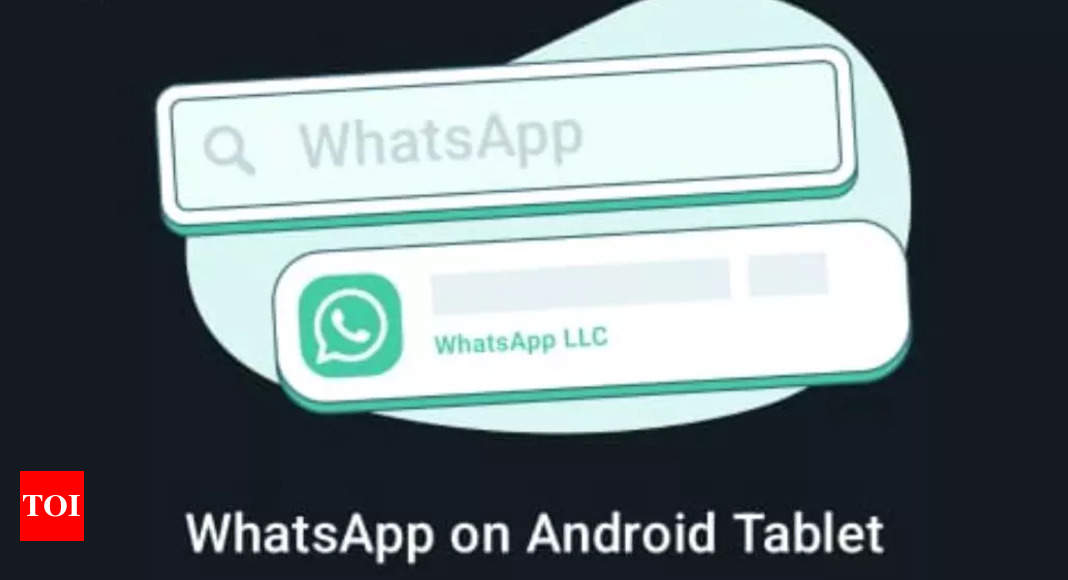 WhatsApp for Android tablets is changing: Here’s everything you need to know about it – Times of India