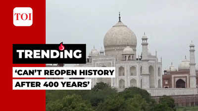 Supreme Court: ‘Taj Mahal has been there for 400 years, let it be’