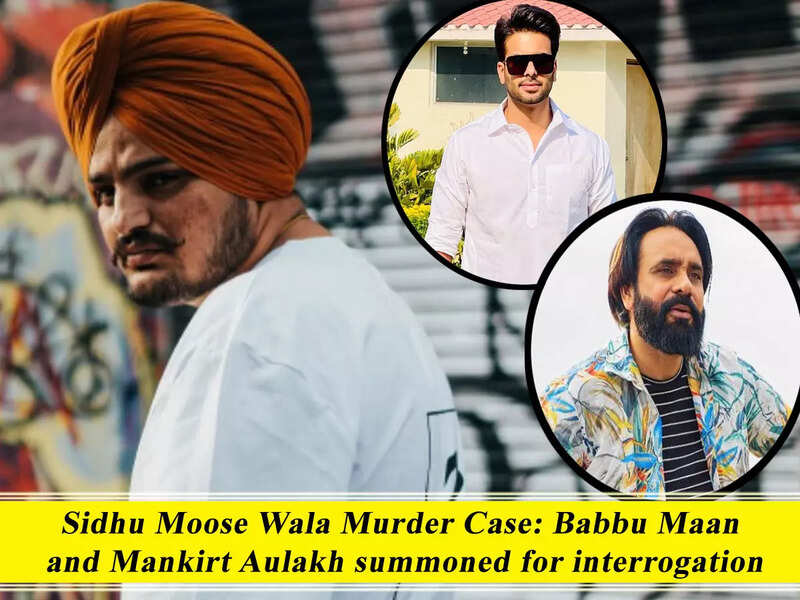 Sidhu Moose Wala Murder Case: Babbu Maan and Mankirt Aulakh summoned for interrogation