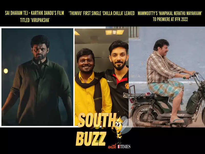 South Buzz: Sai Dharam Tej - Karthik Dandu’s film titled ‘Virupaksha’; ‘Thunivu’ first single ‘Chilla Chilla’ leaked; Mammootty’s ‘Nanpakal Nerathu Mayakkam’ to premiere at IFFK 2022