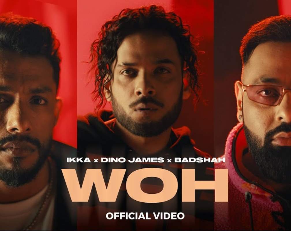 
Watch The Latest Trending Hindi Video Song 'Woh' Sung By Ikka, Dino James And Badshah
