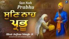 Watch Latest Punjabi Shabad Kirtan Gurbani 'Sun Nah Prabhu' Sung By Bhai Jujhar Singh Ji