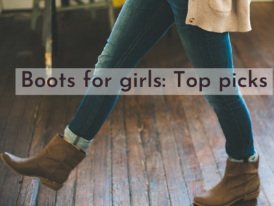 Boots for girls: Top picks (May, 2024)