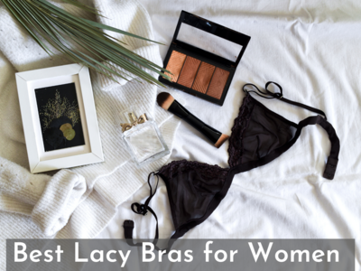Lacy Bras for Women: Our Top Picks To Make You Feel Sexy (April, 2024)