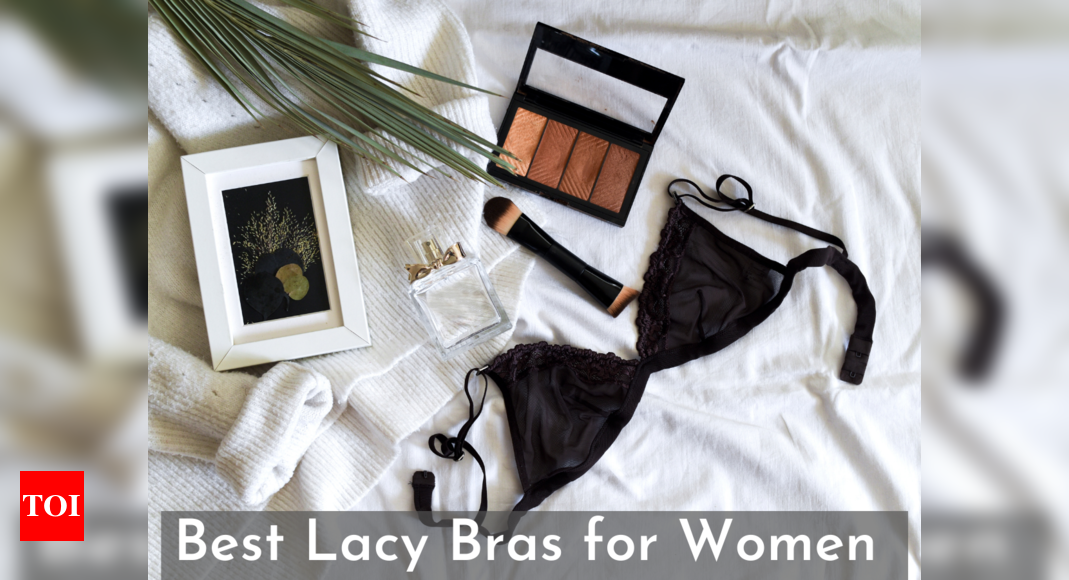 Lacy Bras for Women: Our Top Picks To Make You Feel Sexy - Times