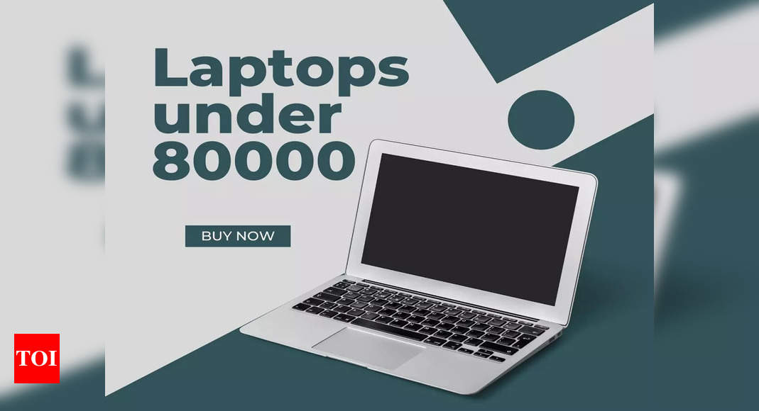 Best laptops under 80000 in India Times of India (May, 2024)