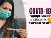 COVID-19 symptoms seen in India amid BF.7 variant scare
