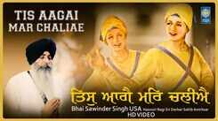 Watch Latest Punjabi Shabad Kirtan Gurbani 'Tis Aagai Mar Chaliae' Sung By Bhai Sawinder Singh