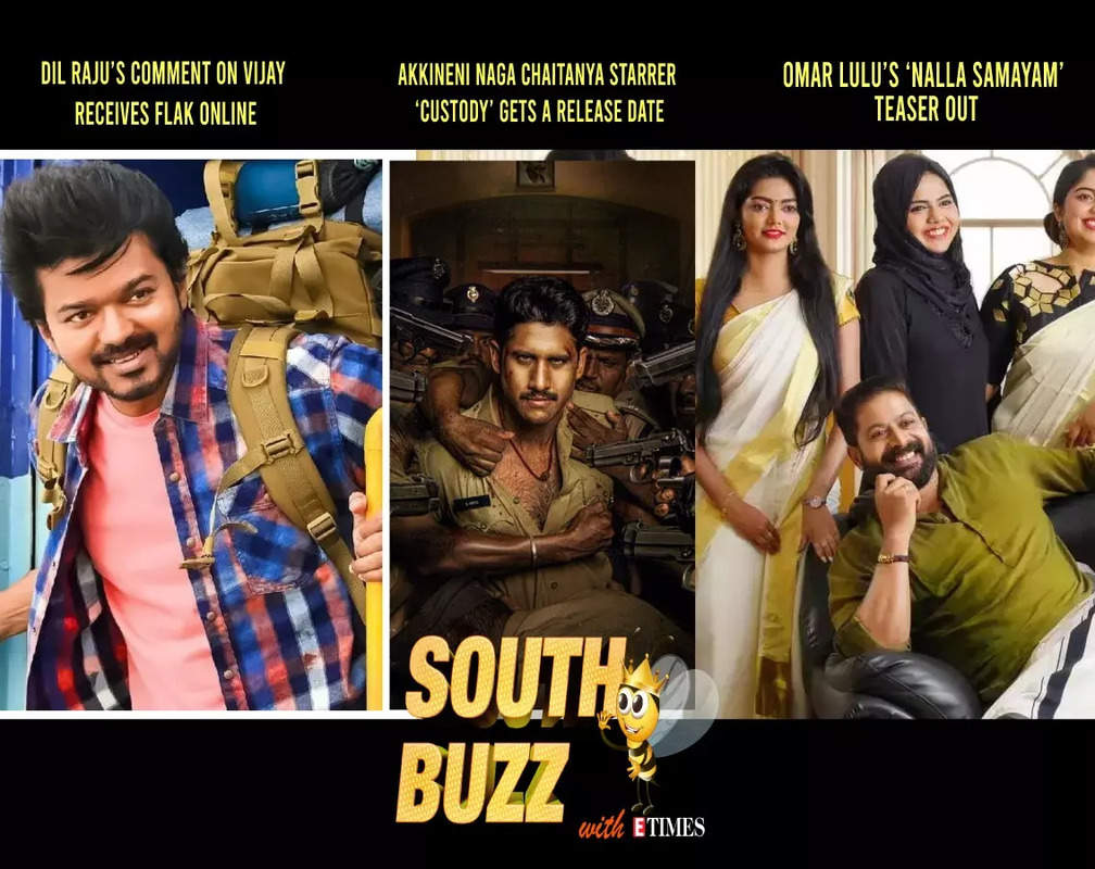 
South Buzz: Dil Raju’s comment on Vijay receives flak online; Akkineni Naga Chaitanya starrer ‘Custody’ gets a release date; Omar Lulu’s ‘Nalla Samayam’ teaser out
