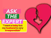 Ask the expert: "I want a baby but my husband is very irresponsible"