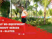 7-day No-Equipment Workout Series: Day 6 - Glutes