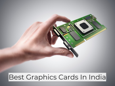 Best Graphics Cards In India To Improve Your Gaming Performance (April, 2024)