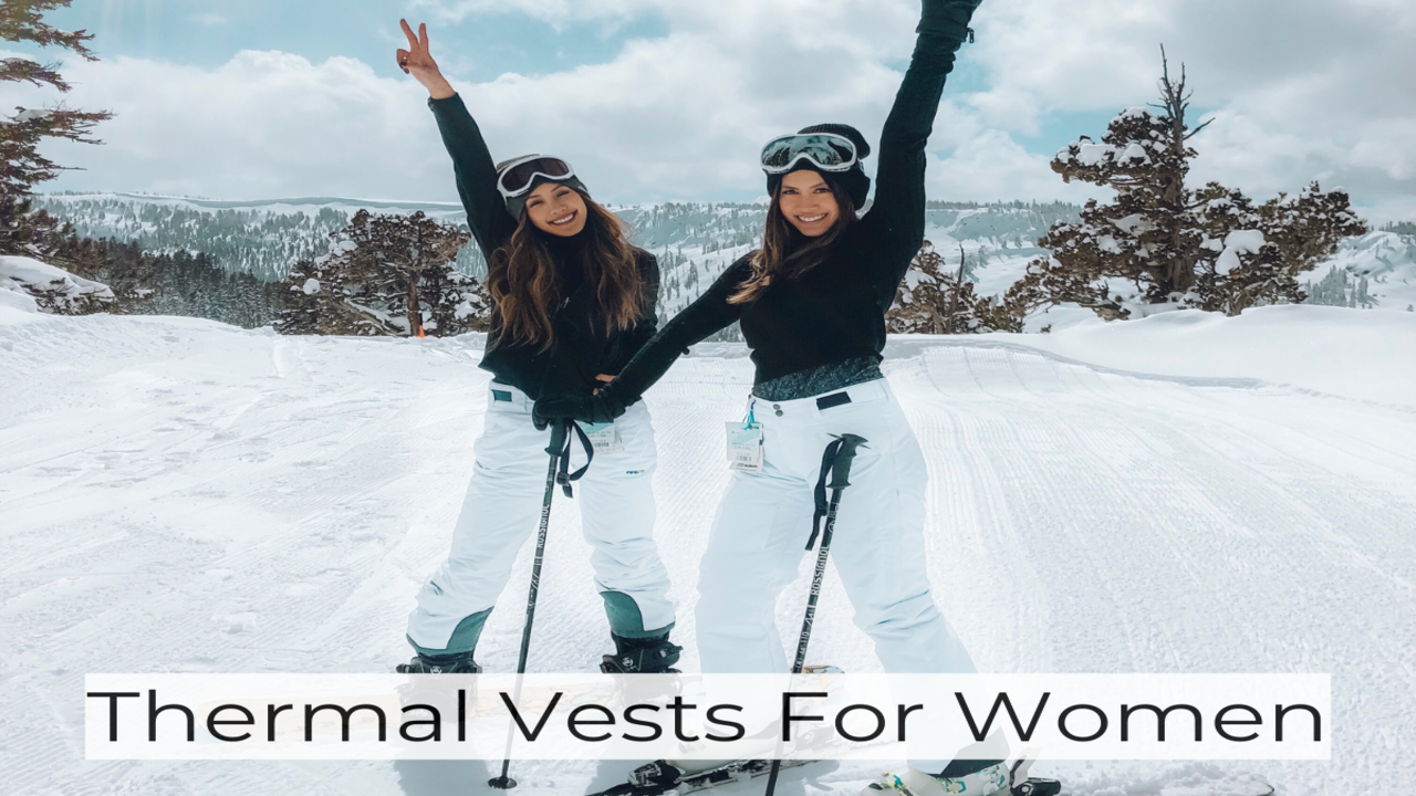 Thermal Vests For Women For That Extra Layer of Warmth - Times of