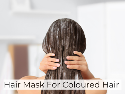 Hair Mask For Coloured Hair To Keep Them Healthy and Strong - Times of  India (March, 2023)