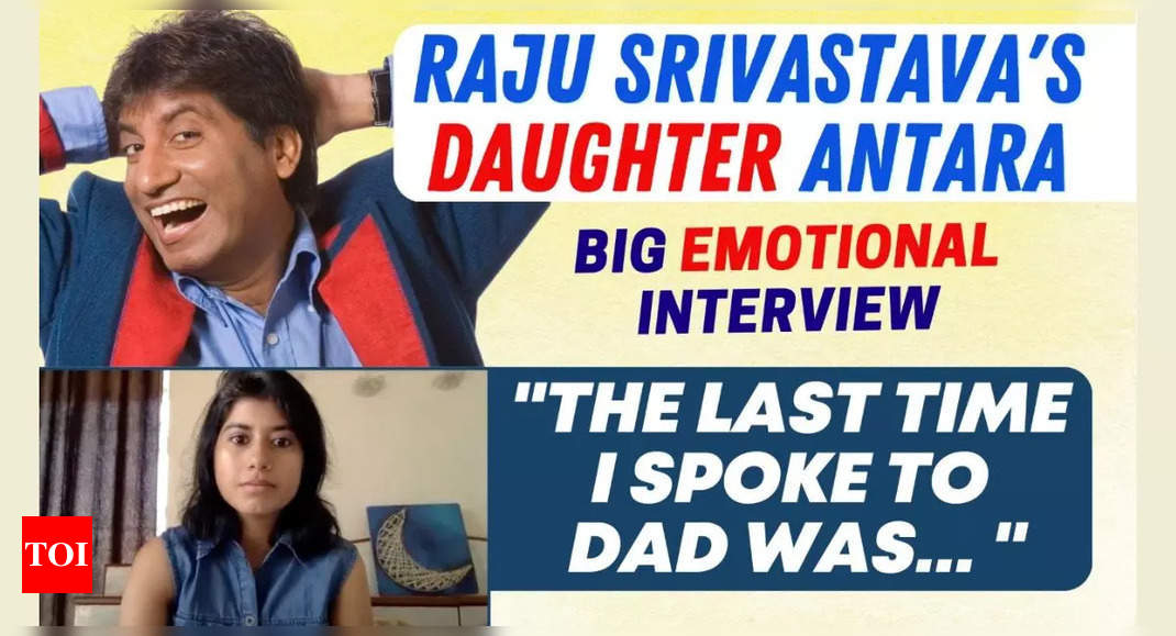 Raju Srivastava’s daughter Antara finally speaks out: “Dad had a health condition. Don’t blame the gym” – Big Interview – Times of India