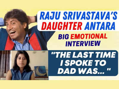 Raju Srivastava's daughter Antara finally speaks out: "Dad had a health condition. Don't blame the gym" - Big Interview