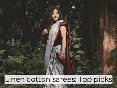 Linen cotton sarees: Top picks - Times of India (March, 2024)