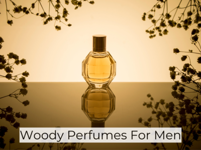 Woody Perfumes For Men For That Sensual Fragrance (April, 2024)
