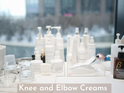 Knee and Elbow Creams For Reducing Discolouration (May, 2024)