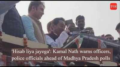 'Hisab Liya Jayega': Kamal Nath warns officers and police ahead of Madhya Pradesh polls