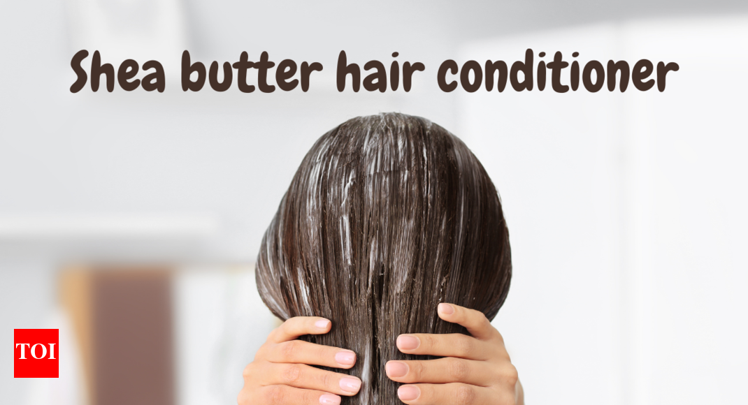 Shea-Butter Hair Conditioner for silky, smooth tresses - Times of India Shea-Butter Hair Conditioner for silky, smooth tresses - Times of India
