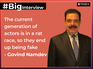 Govind: The current generation of actors is in a rat race - #BigInterview