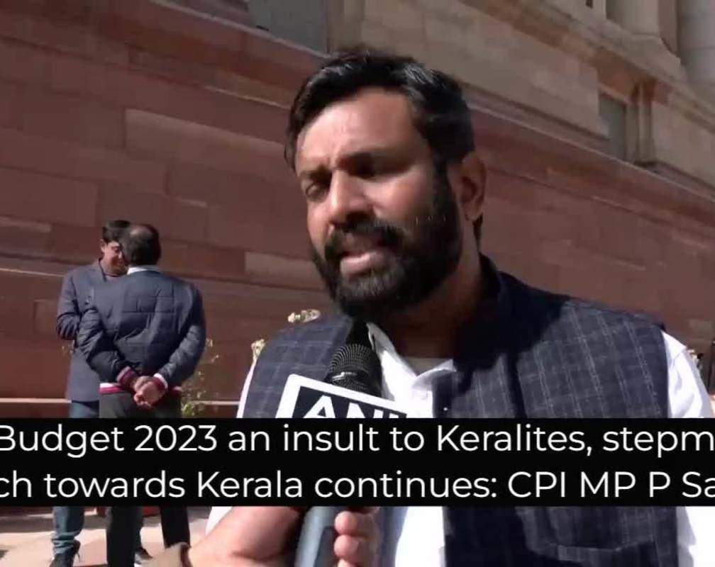 
Union Budget 2023 an insult to Keralites, stepmotherly approach towards Kerala continues: CPI MP P Santhosh
