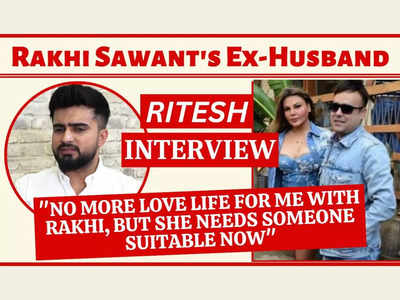 Rakhi Sawant's ex-husband Ritesh Interview: "No love life with her again, but she should get someone suitable" - Exclusive