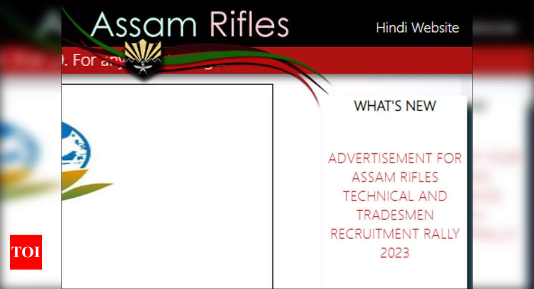 Assam Rifles Recruitment 2023: Notification for Tradesmen Rally released, application begins tomorrow – Times of India
