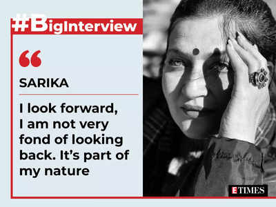Sarika: I look forward, I am not very fond of looking back. It's part of my nature - #BigInterview!