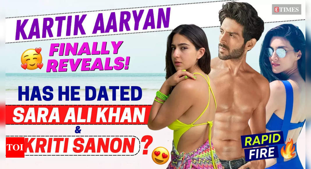 Kartik Aaryan finally REVEALS if he dated Sara Ali Khan and Kriti Sanon- Exclusive Rapid Fire – Times of India