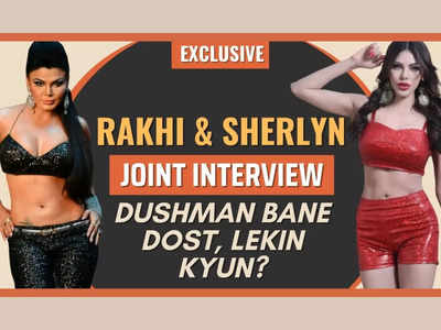 Rakhi Sawant-Sherlyn Chopra Joint Interview: Dushman Bane Dost, Lekin Kyun? - Exclusive