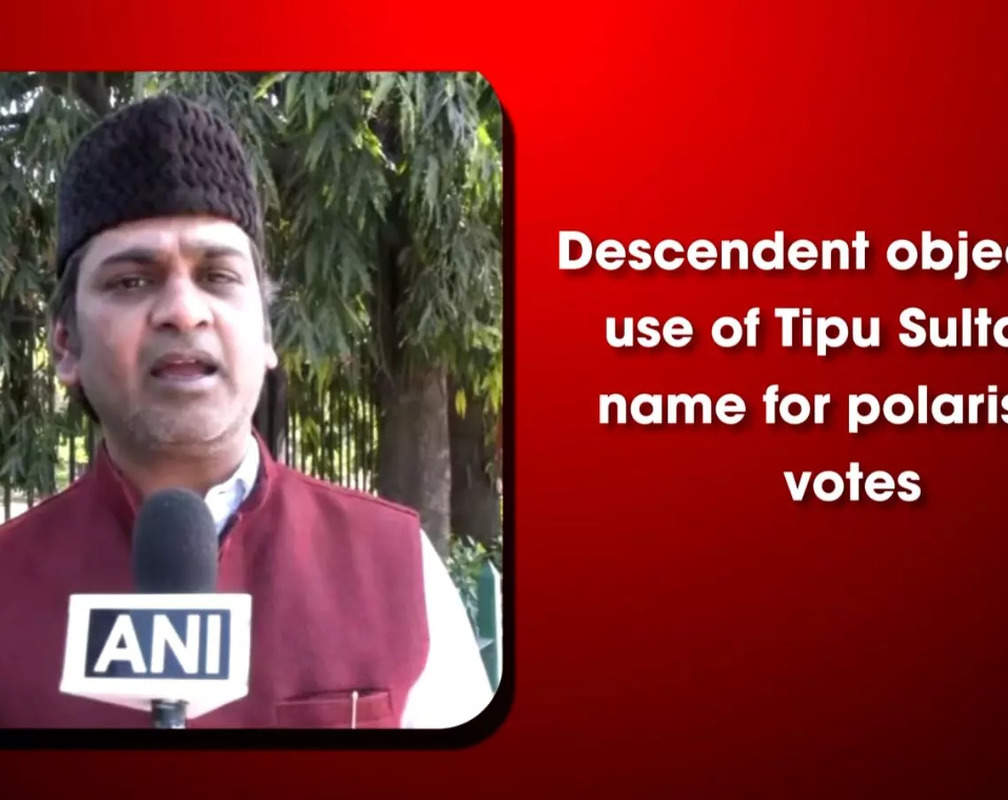 
Descendent objects to use of Tipu Sultan’s name for polarising votes

