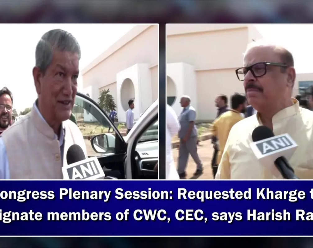 
Congress Plenary Session: Requested Kharge to designate members of CWC, CEC, says Harish Rawat
