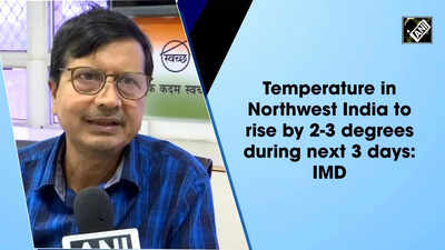 Temperature in Northwest India to rise by 2-3 degrees during next 3 days: IMD