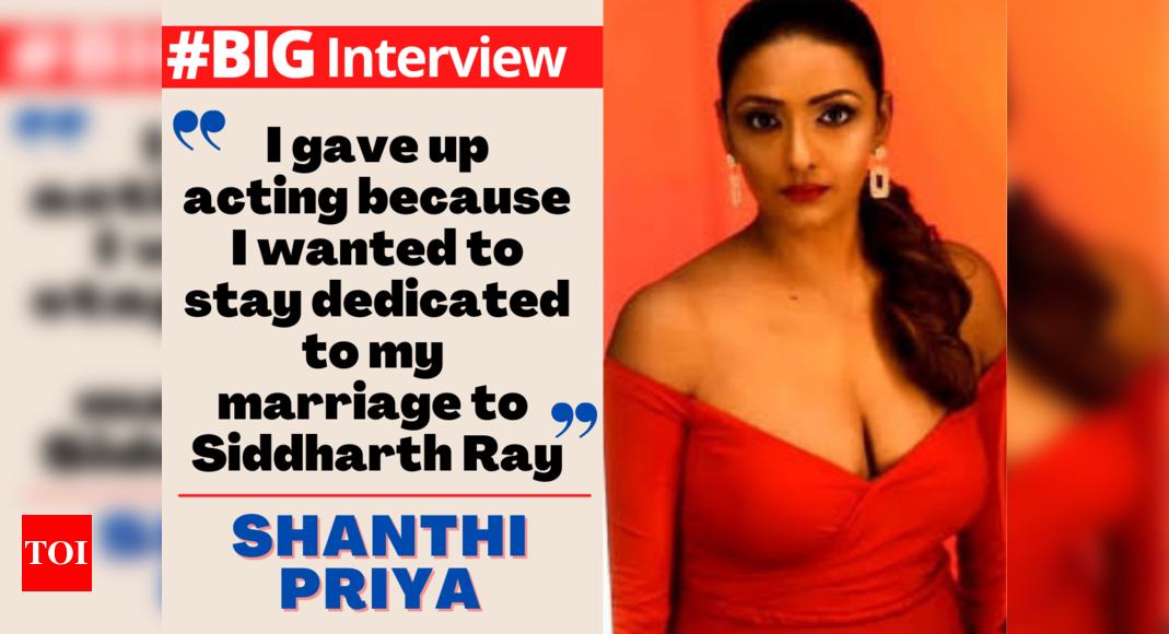 Shanthi Priya: I gave up appearing as a result of I wished to remain devoted to my marriage to Siddharth Ray – #BigInterview – Occasions of India