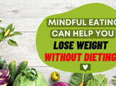 Mindful eating can help you lose weight without dieting!