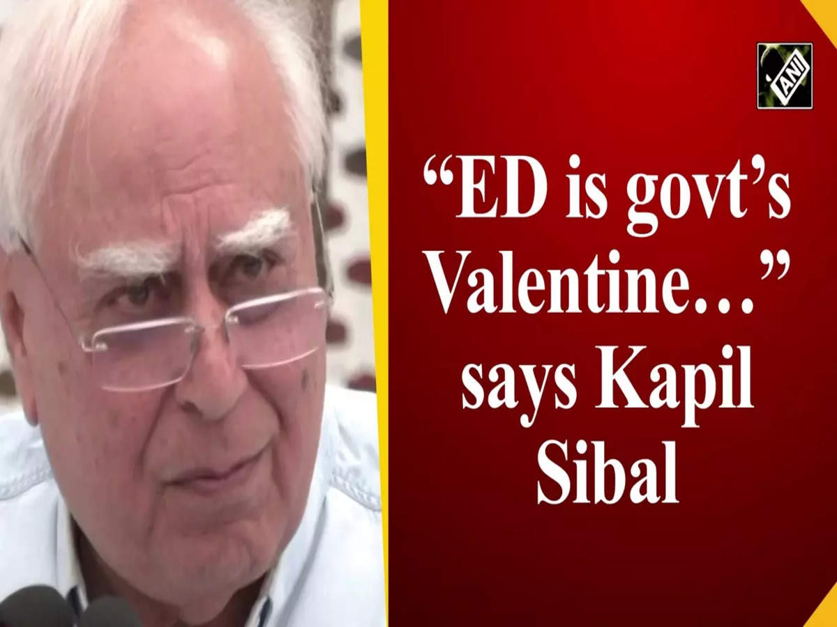 ED is govt's Valentine…” says Kapil Sibal | News - Times of India Videos