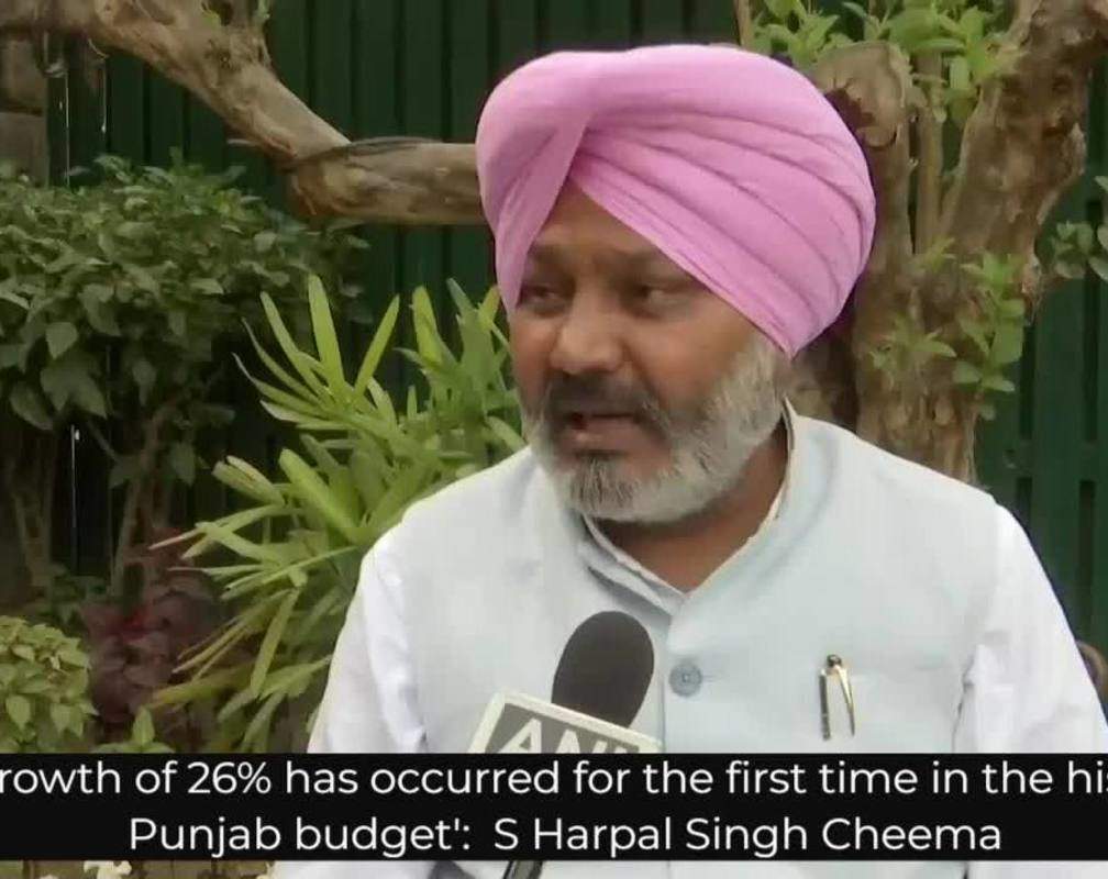 
'The growth of 26% has occurred for the first time in the history of Punjab budget': S Harpal Singh Cheema
