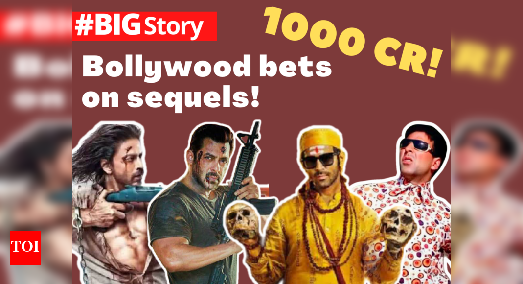 1000 crores at stake! Will sequels save the day for Bollywood? – Big Story – Times of India