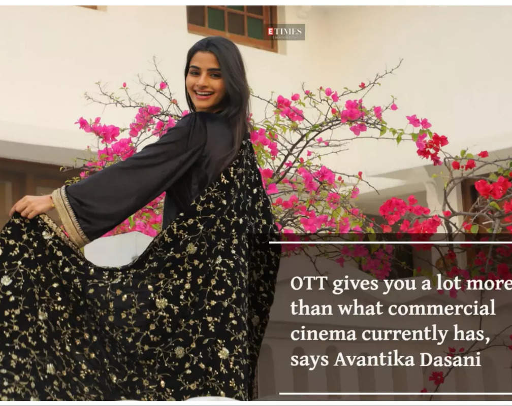
OTT gives you a lot more than what commercial cinema currently has, says Avantika Dasani
