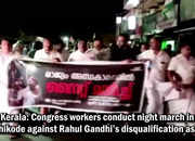 Kerala: Congress workers conduct night march in Kozhikode against Rahul Gandhi’s disqualification as MP