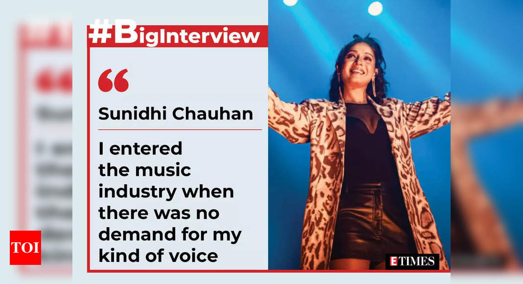 Sunidhi Chauhan: I entered the music industry when there was no demand for my kind of voice – #BigInterview – Times of India