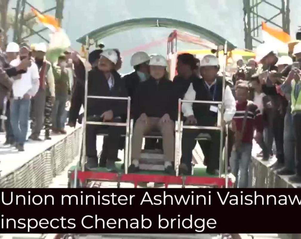 
Union minister Ashwini Vaishnav inspects Chenab bridge
