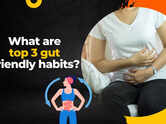 What are top 3 gut friendly habits?