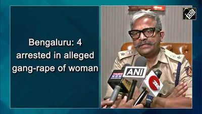 Bengaluru: 4 arrested in alleged gang-rape of woman in Bengaluru