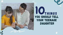10 things you should tell your teenage daughter