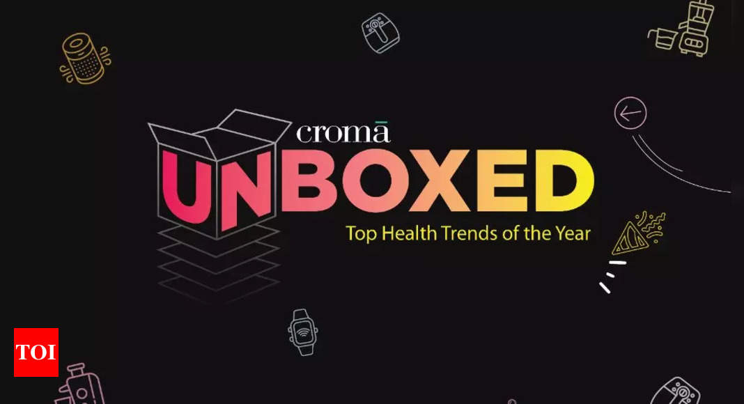 Croma: World Health Day: Croma ‘unboxes’ health gadgets and category trends – Times of India