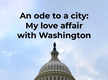 
'Washington DC, I leave you, but I will miss you'
